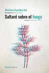 SALTARÉ SOBRE EL FUEGO. 