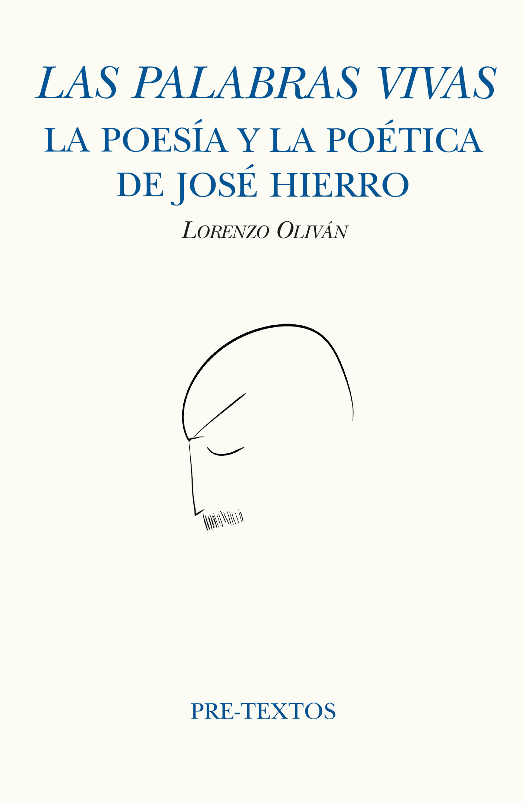 LAS PALABRAS VIVAS. LA POESÍA Y LA POÉTICA DE JOSÉ HIERRO