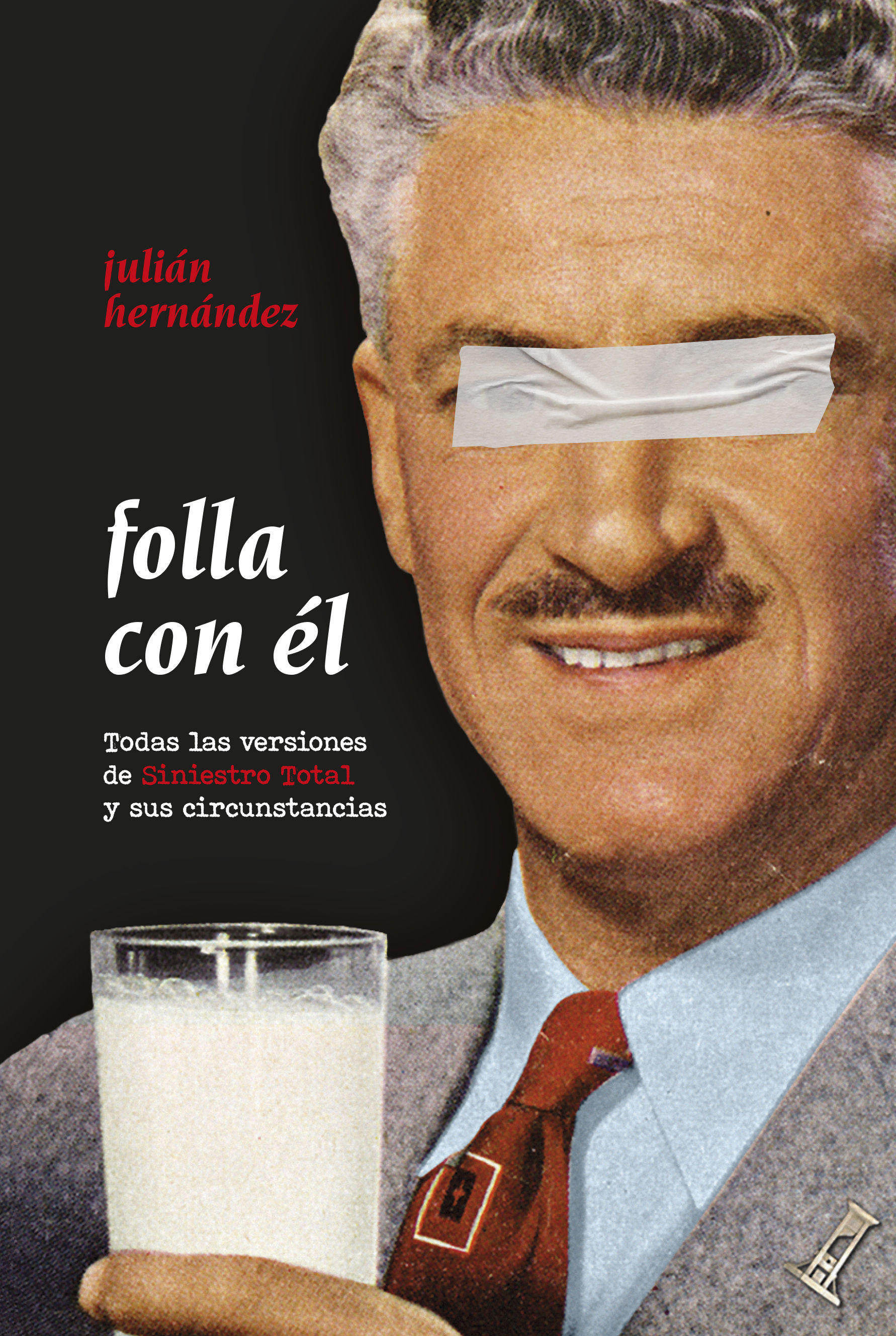 FOLLA CON ÉL. TODAS LAS VERSIONES DE SINIESTRO TOTAL Y SUS CIRCUNSTANCIAS