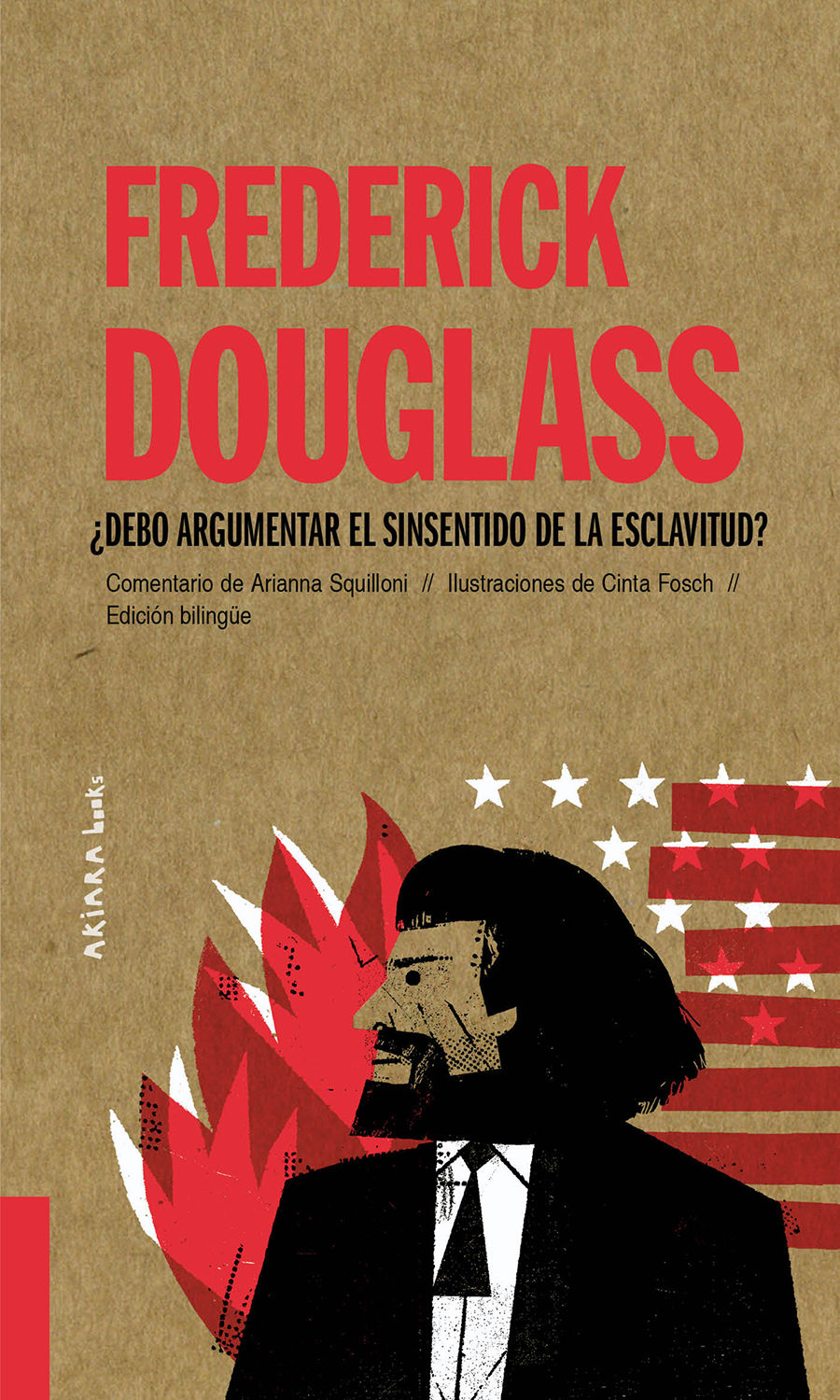 FREDERICK DOUGLASS: ¿DEBO ARGUMENTAR EL SINSENTIDO DE LA ESCLAVITUD?. 