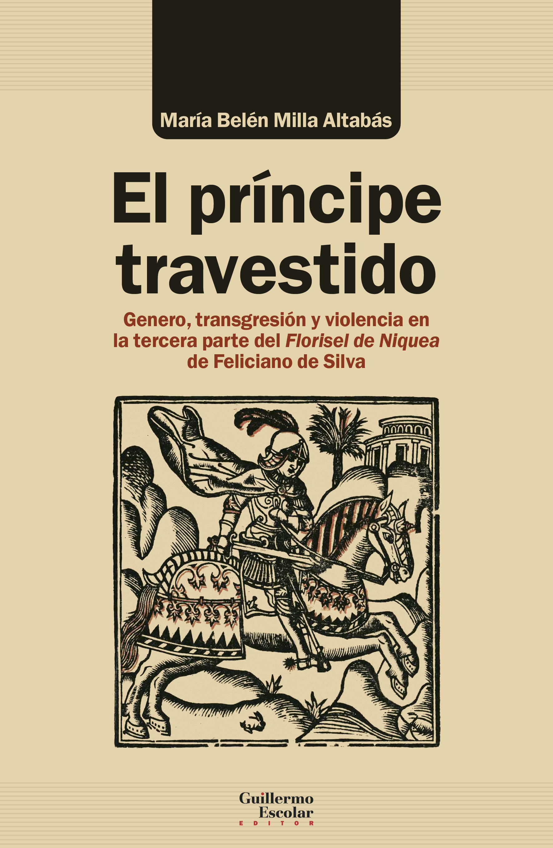 EL PRÍNCIPE TRAVESTIDO. GÉNERO, TRANSGRESIÓN Y VIOLENCIA EN LA TERCERA PARTE DEL FLORISEL DE NIQUEA DE F