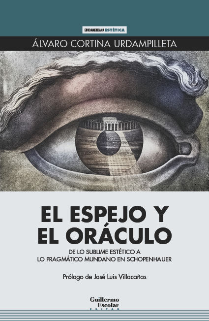 EL ESPEJO Y EL ORÁCULO. DE LO SUBLIME ESTÉTICO A LO PRAGMÁTICO MUNDANO EN SCHOPENHAUER