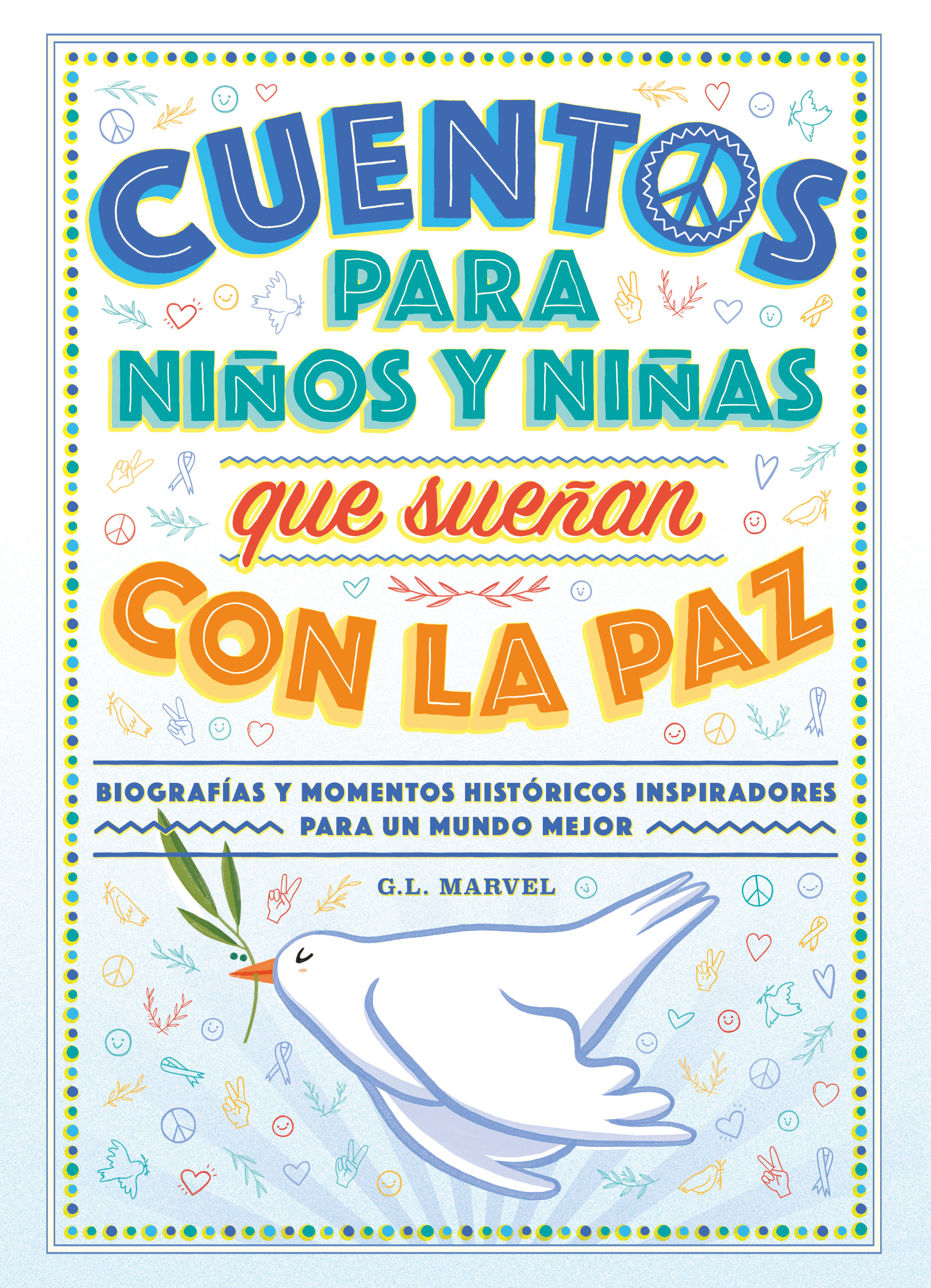 CUENTOS PARA NIÑOS Y NIÑAS QUE SUEÑAN CON LA PAZ. 