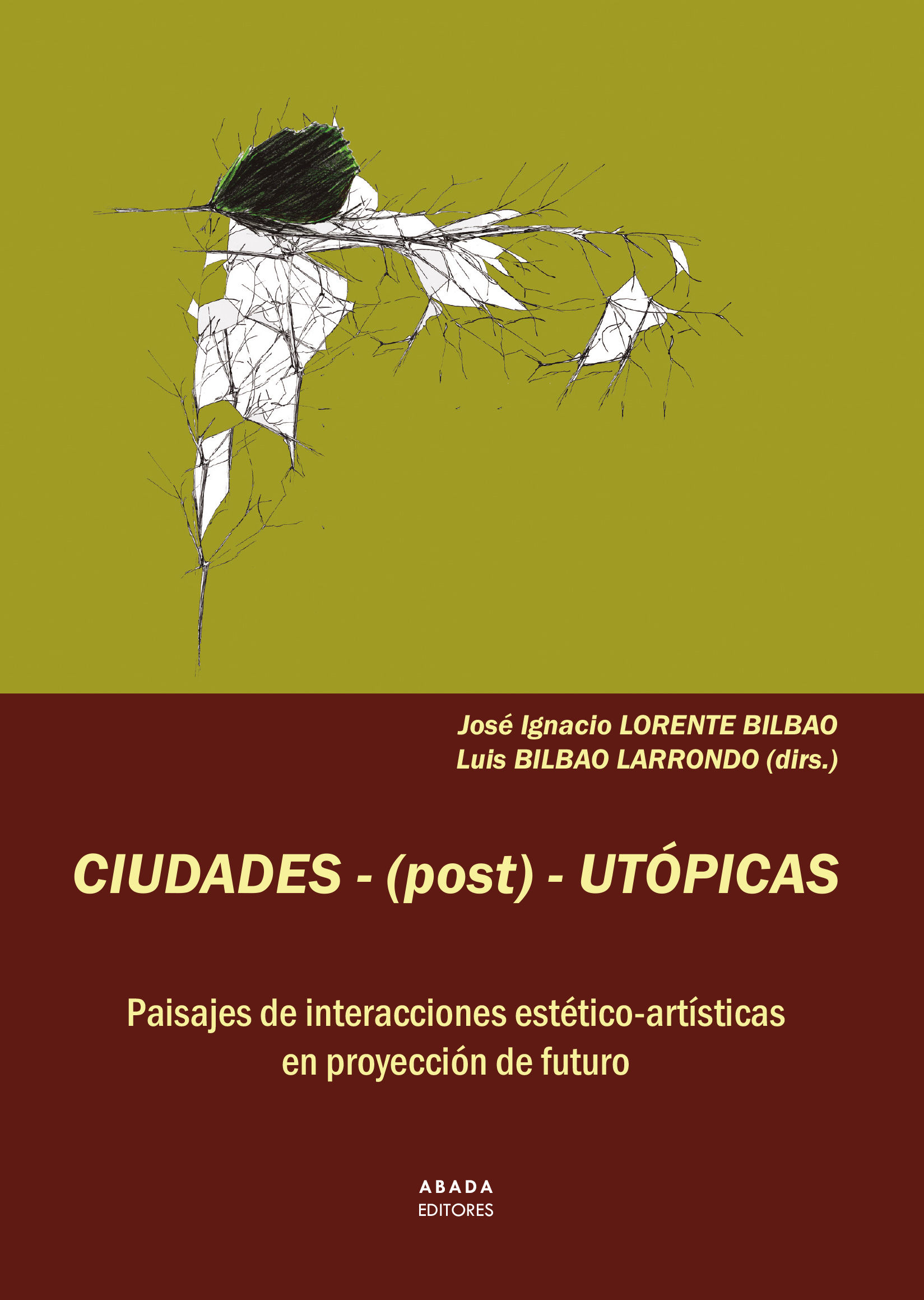 CIUDADES-(POST)-UTÓPICAS. PAISAJES DE INTERACCIONES ESTÉTICO-ARTÍSTICAS EN PROYECCIÓN DE FUTURO