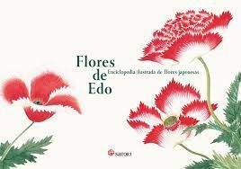 FLORES DE EDO. ENCICLOPEDIA ILUSTRADA DE FLORES JAPONESAS. 