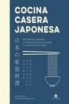 COCINA CASERA JAPONESA. 100 RECETAS, TÉCNICAS Y CONSEJOS PARA QUE COCINES EN CASA COMO EN JAPÓN