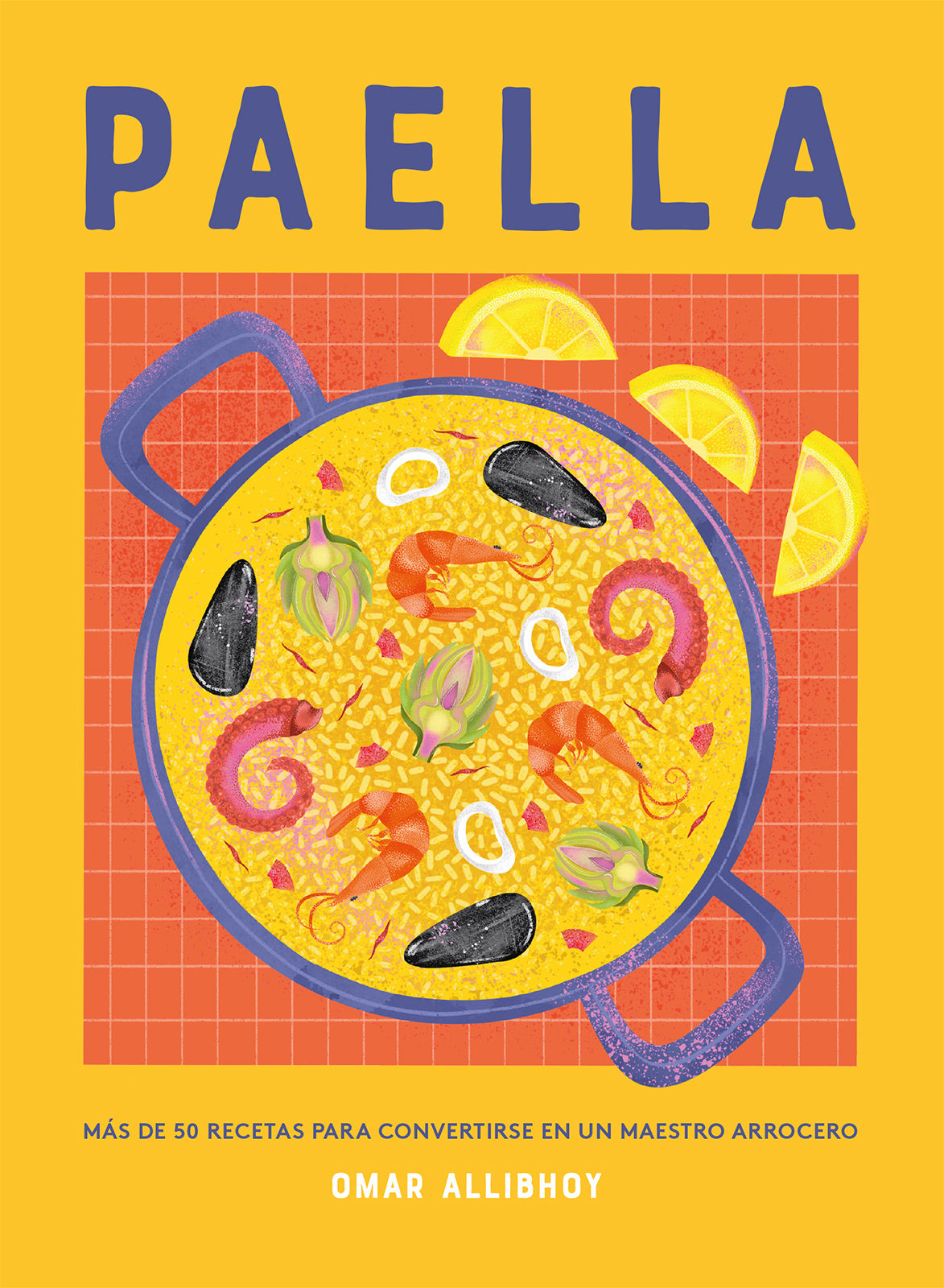 PAELLA. MÁS DE 50 RECETAS PARA CONVERTIRSE EN UN MAESTRO ARROCERO