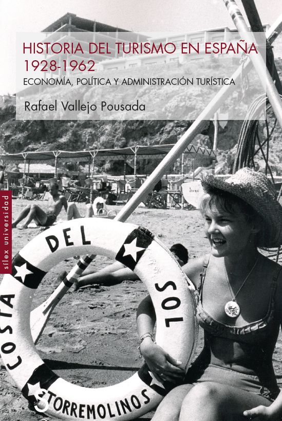 HISTORIA DEL TURISMO EN ESPAÑA 1928-1962. ECONOMÍA, POLÍTICA Y ADMINISTRACIÓN TURÍSTICA