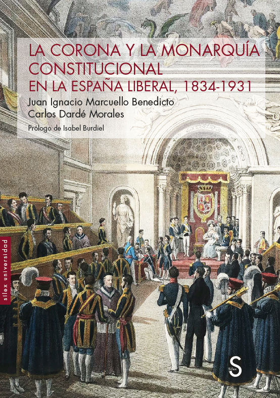 LA CORONA Y LA MONARQUÍA CONSTITUCIONAL EN LA ESPAÑA LIBERAL, 1834-1931. 