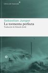 LA TORMENTA PERFECTA. UNA HISTORIA REAL SOBRE LA LUCHA DEL HOMBRE CONTRA EL MAR