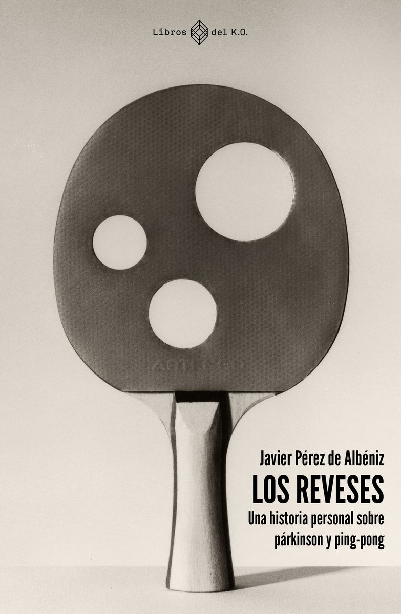 LOS REVESES. UNA HISTORIA PERSONAL SOBRE PÁRKINSON Y PING-PONG