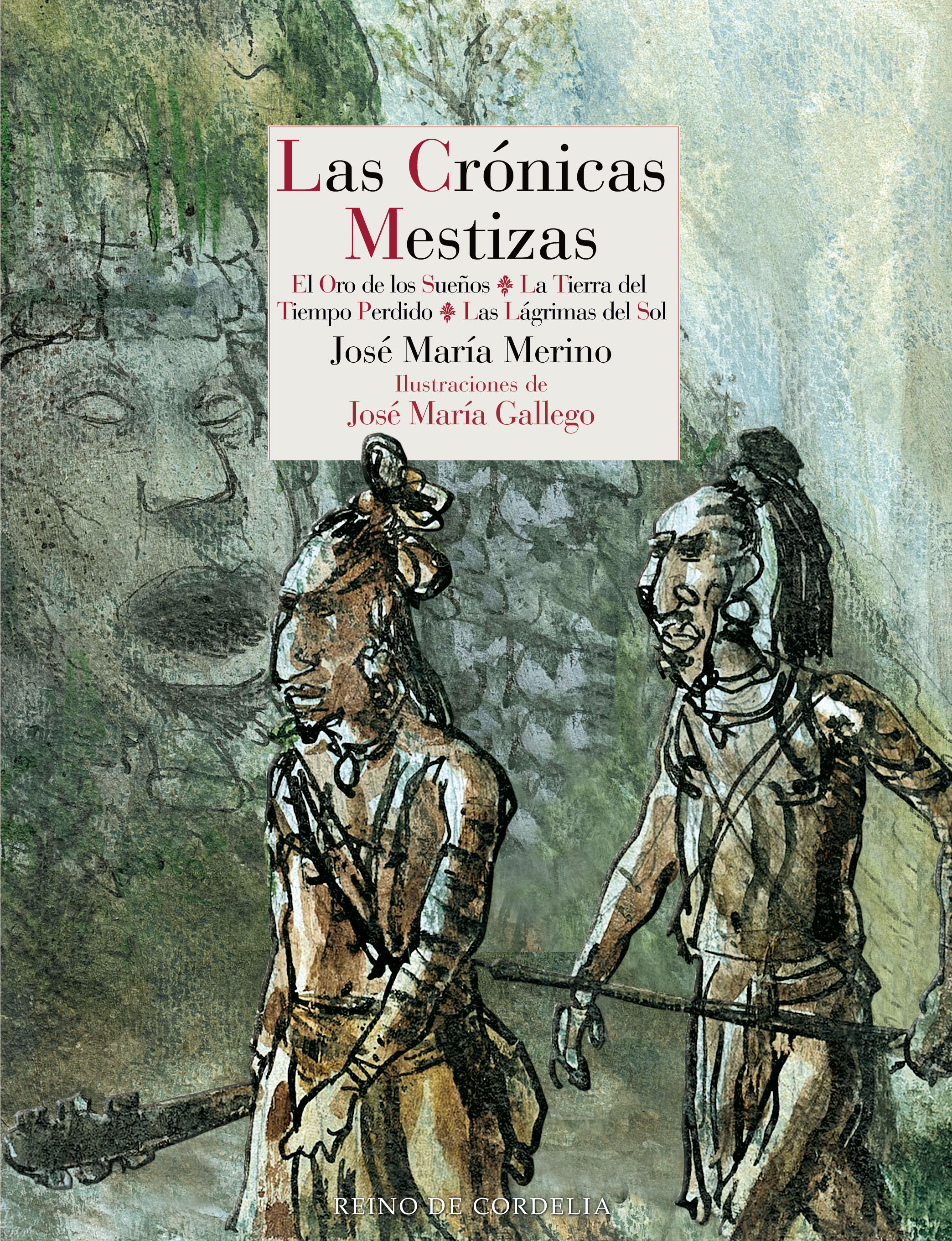 LAS CRÓNICAS MESTIZAS. EL ORO DE LOS SUEÑOS - LA TIERRA DEL TIEMPO PERDIDO - LAS LÁGRIMAS DEL SOL