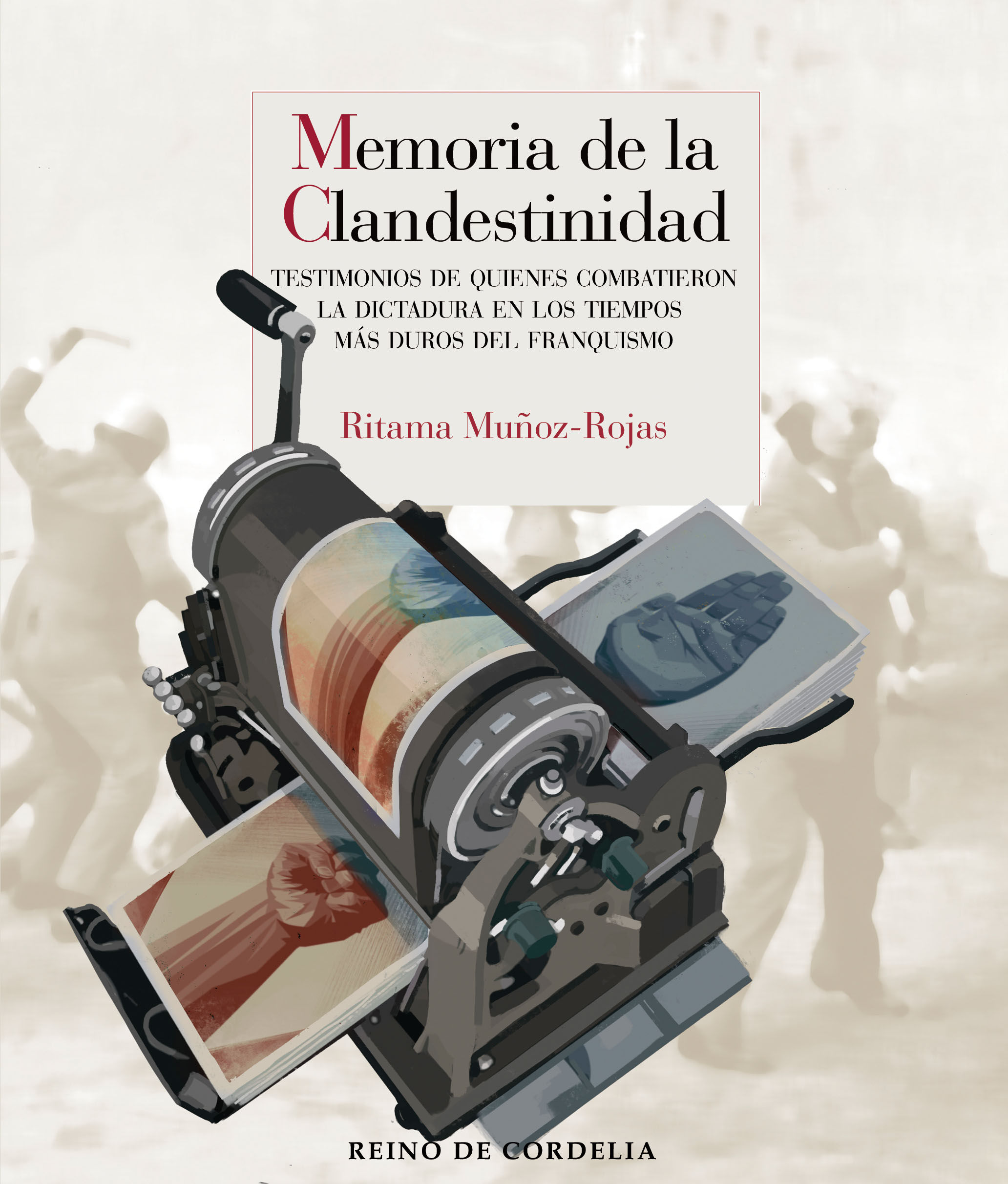 MEMORIA DE LA CLANDESTINIDAD. TESTIMONIOS DE QUIENES COMBATIERON LA DICTADURA EN LOS TIEMPOS MÁS DUROS DEL FRA