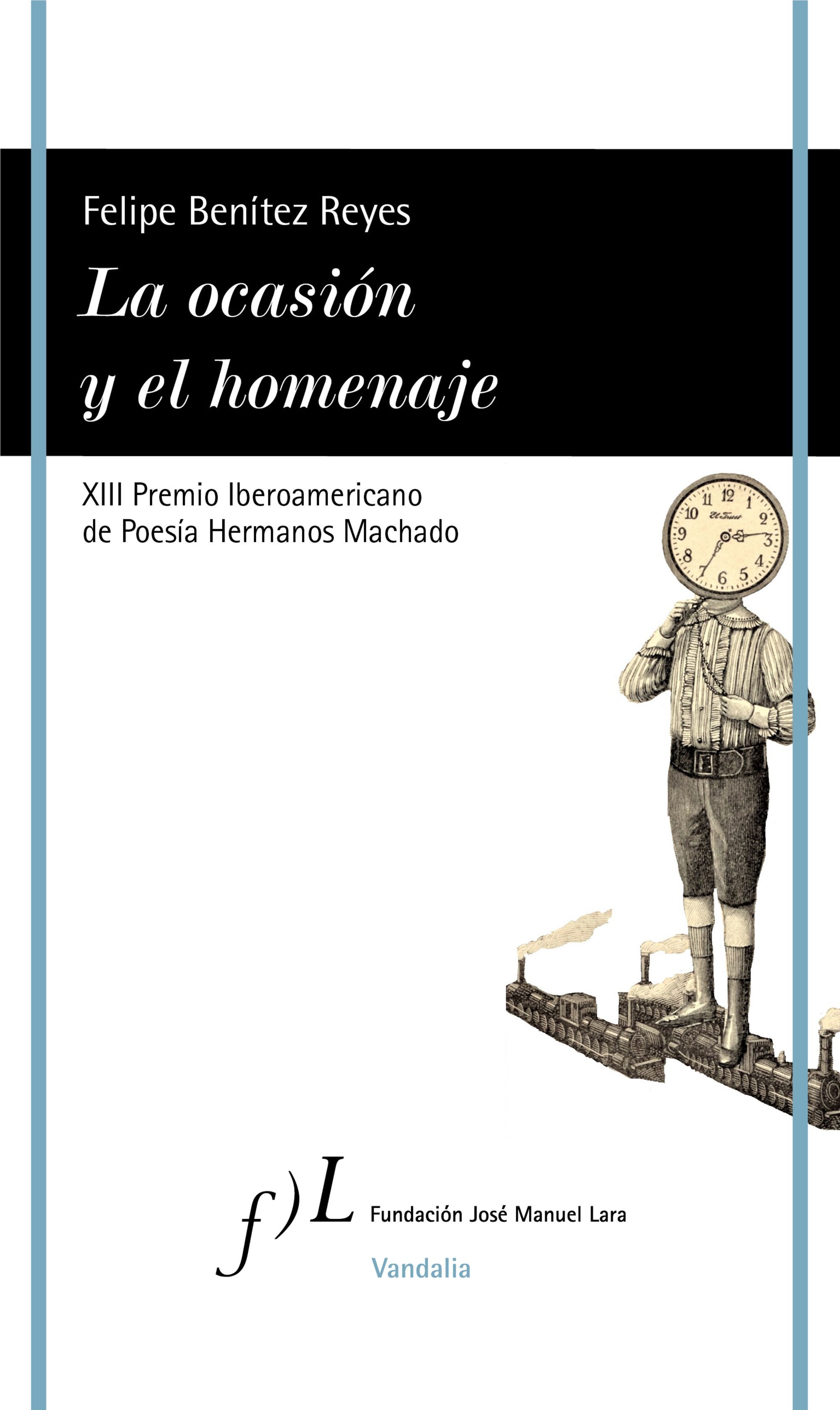 LA OCASIÓN Y EL HOMENAJE. XIII PREMIO IBEROAMERICANO DE POESÍA HERMANOS MACHADO