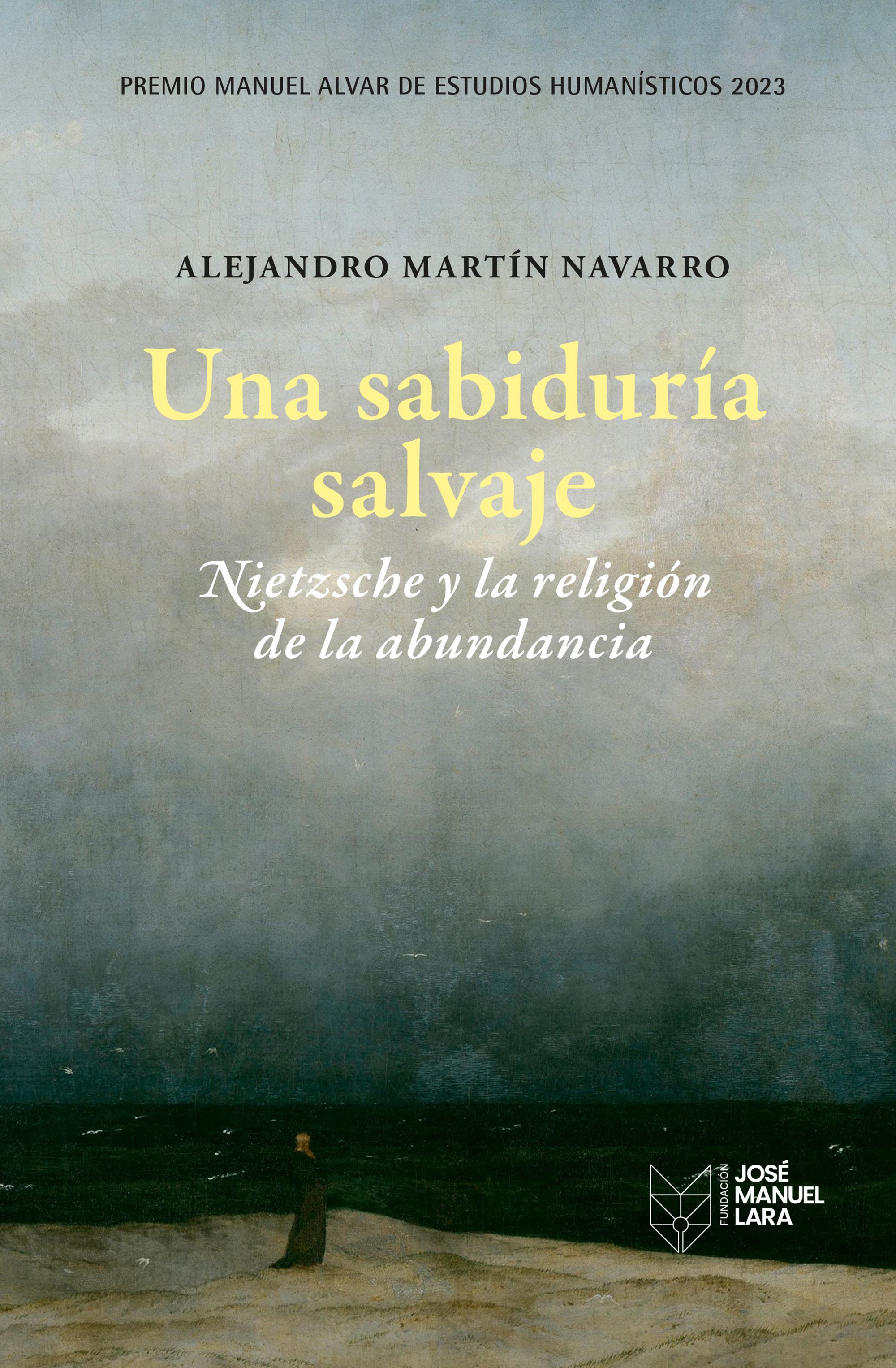 UNA SABIDURÍA SALVAJE. NIETZSCHE Y LA RELIGIÓN DE LA ABUNDANCIA