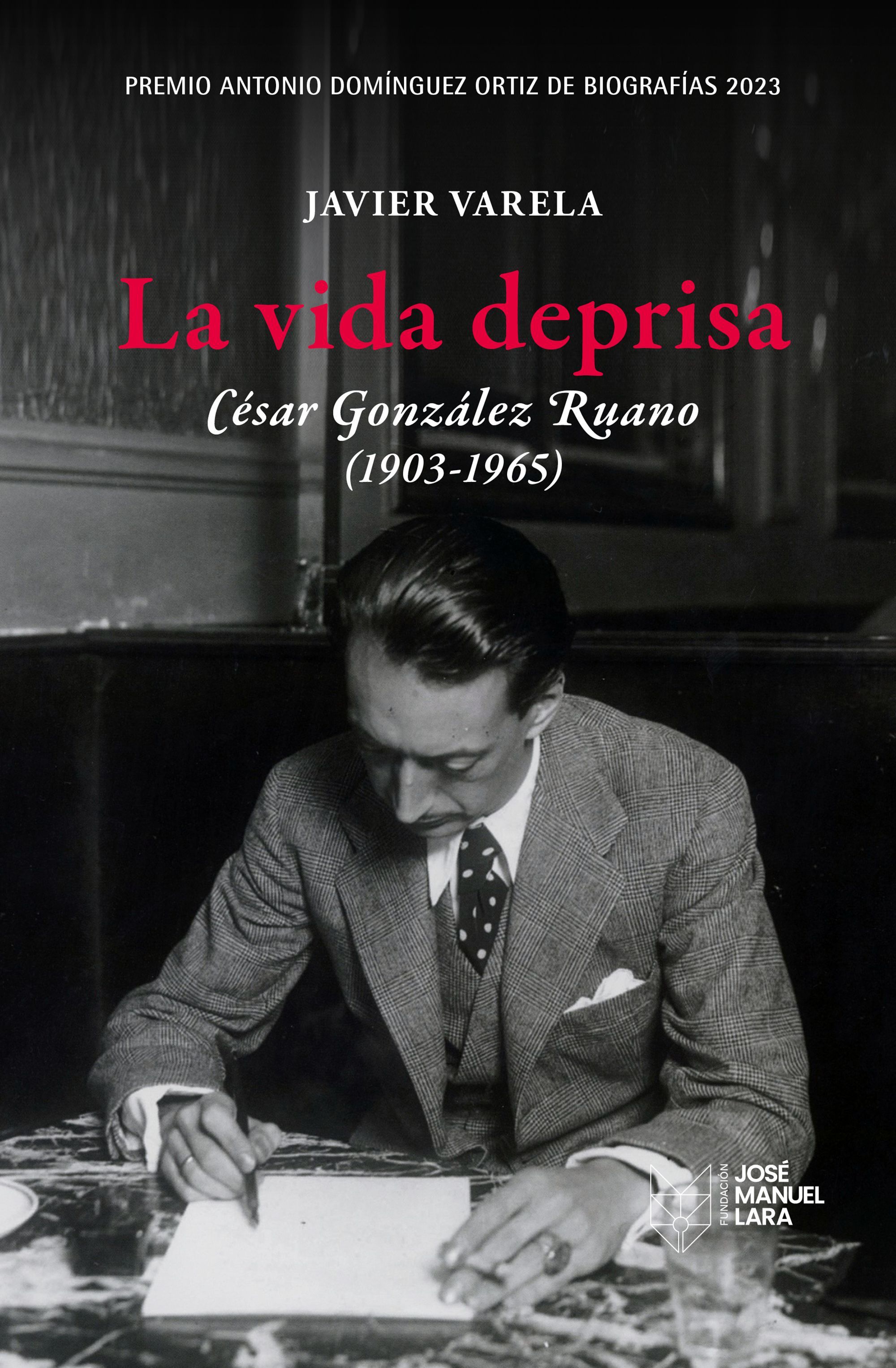 LA VIDA DEPRISA. CÉSAR GONZÁLEZ RUANO (1903-1965)