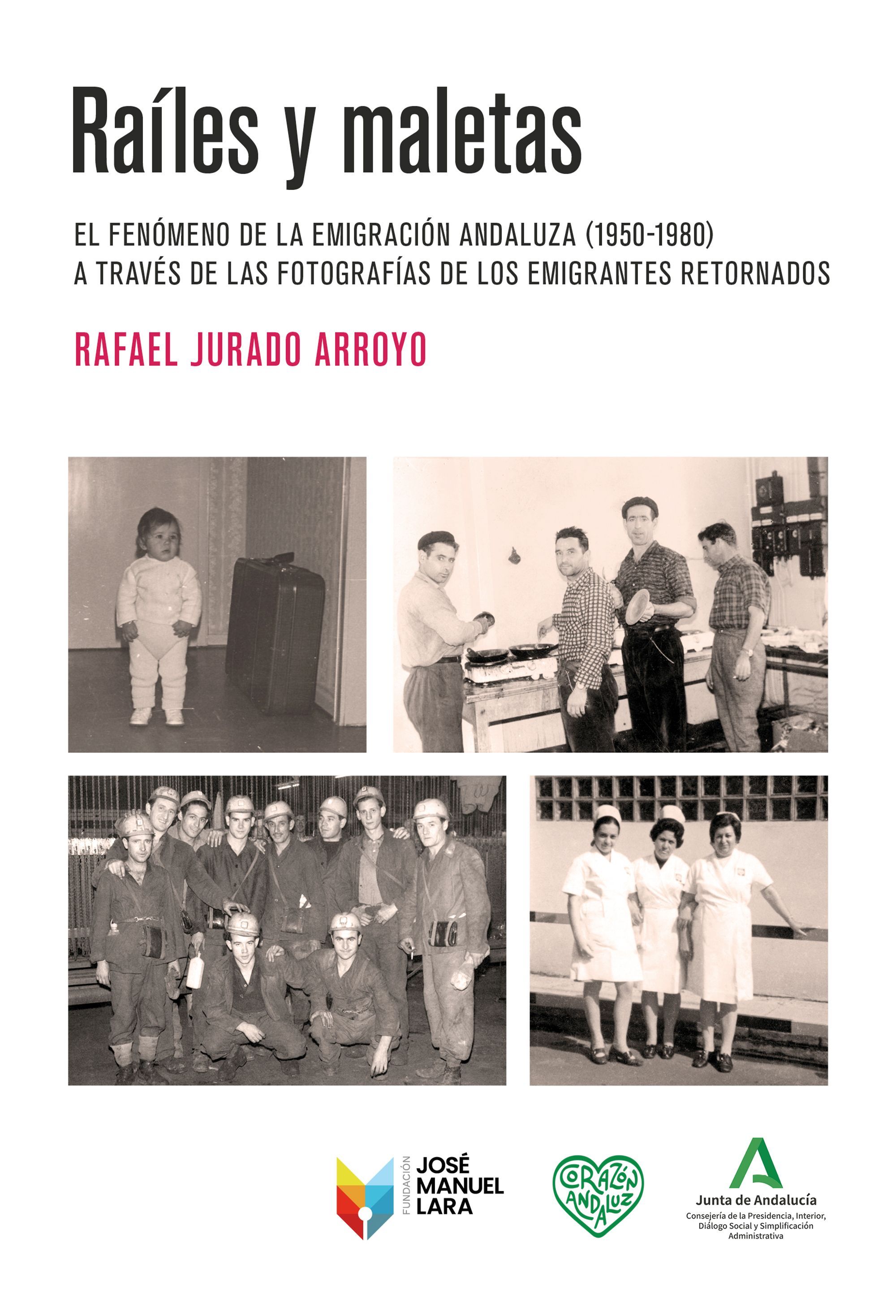 RAÍLES Y MALETAS. EL FENÓMENO DE LA EMIGRACIÓN ANDALUZA (1950-1980) A TRAVÉS DE LAS FOTOGRAFÍAS DE