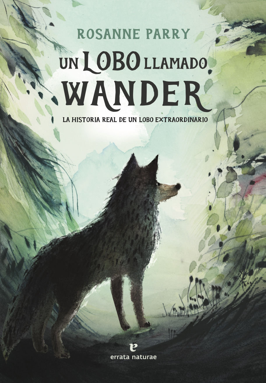 UN LOBO LLAMADO WANDER. LA HISTORIA REAL DE UN LOBO EXTRAORDINARIO