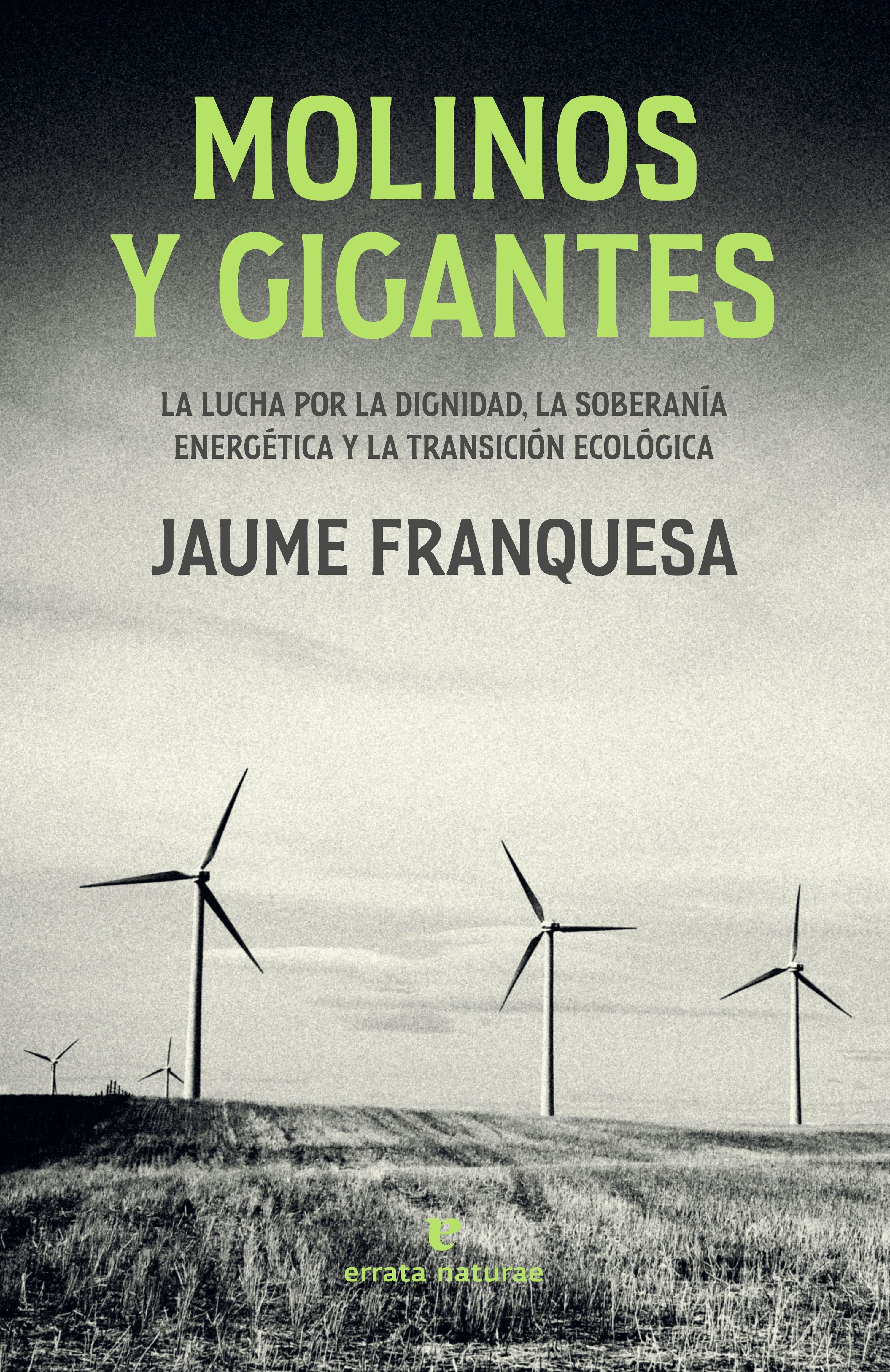 MOLINOS Y GIGANTES. LA LUCHA POR LA DIGNIDAD, LA SOBERANÍA ENERGÉTICA Y LA TRANSICIÓN ECOLÓGICA