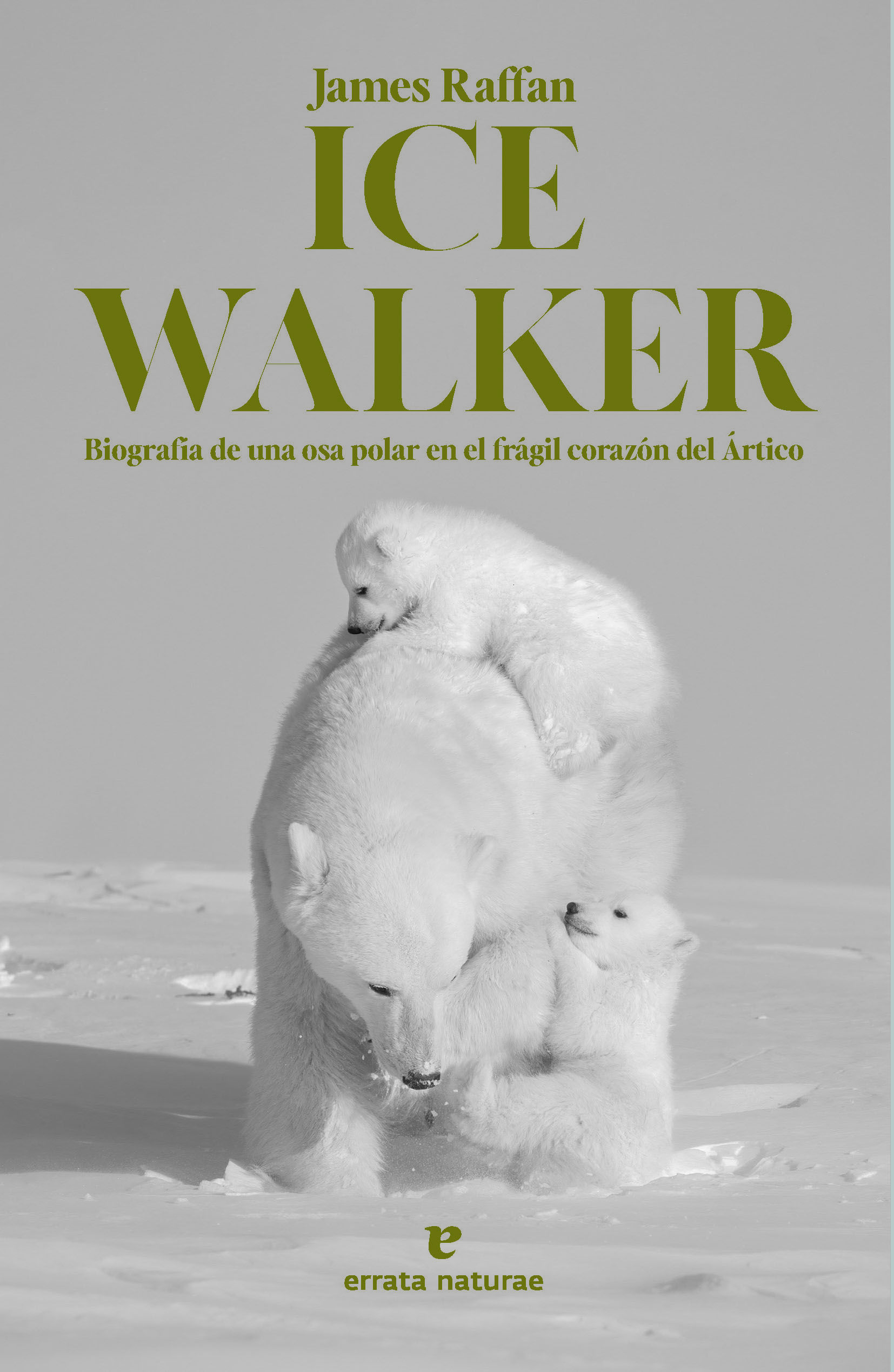 ICE WALKER. BIOGRAFÍA DE UNA OSA POLAR EN EL FRÁGIL CORAZÓN DEL ÁRTICO