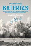 LA GUERRA DE LAS BATERÍAS. LA BATALLA GEOPOLÍTICA POR EL CONTROL DE LAS MINAS DE LITIO Y EL DOMINIO DE LA N