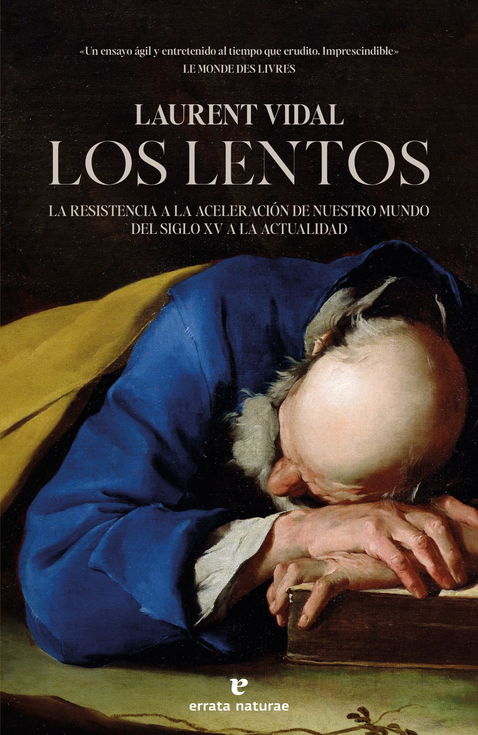 LOS LENTOS. LA RESISTENCIA A LA ACELERACIÓN DE NUESTRO MUNDO DEL SIGLO XV A LA ACTUALIDAD