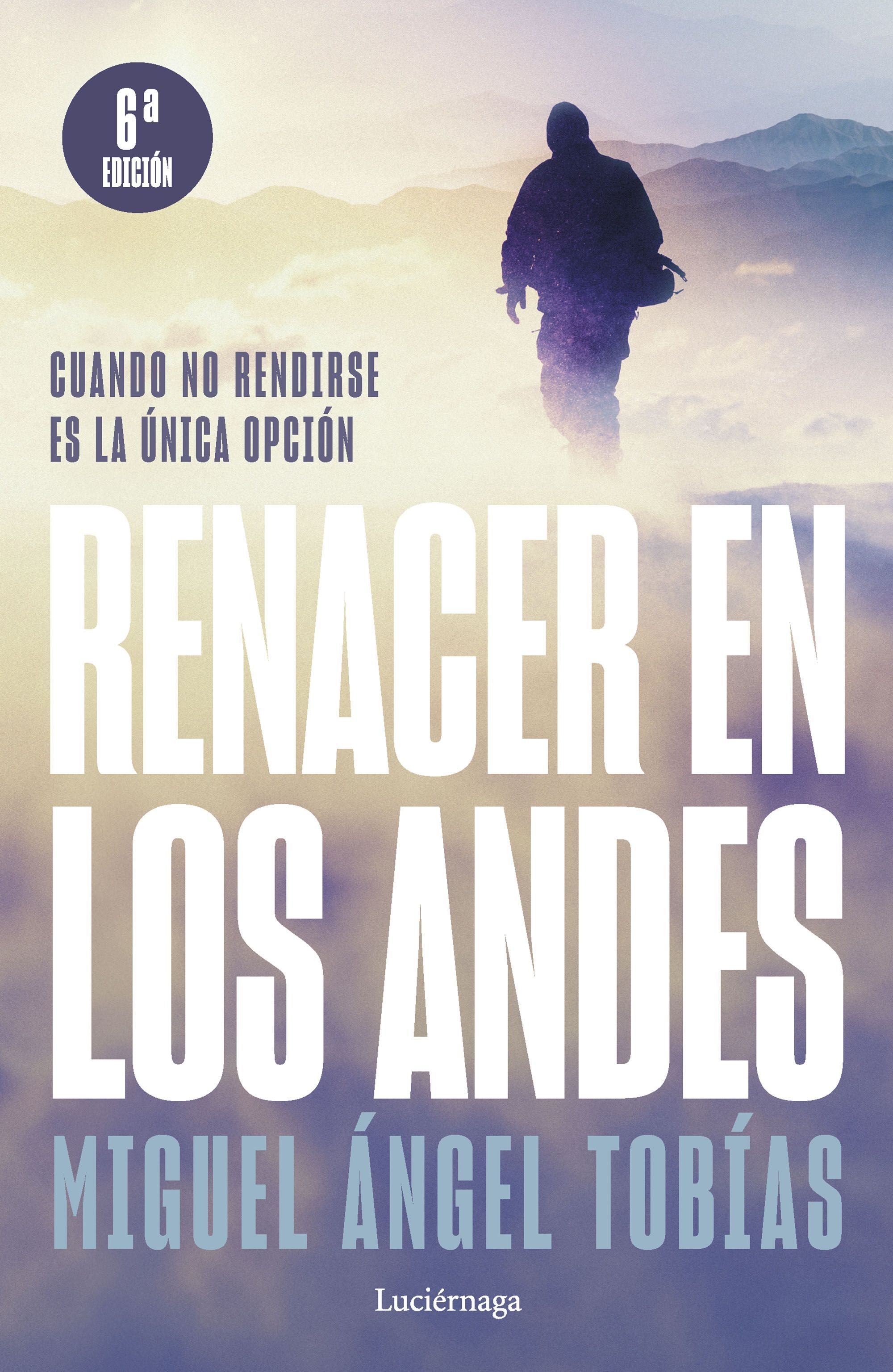 RENACER EN LOS ANDES. CUANDO NO RENDIRSE ES LA ÚNICA OPCIÓN