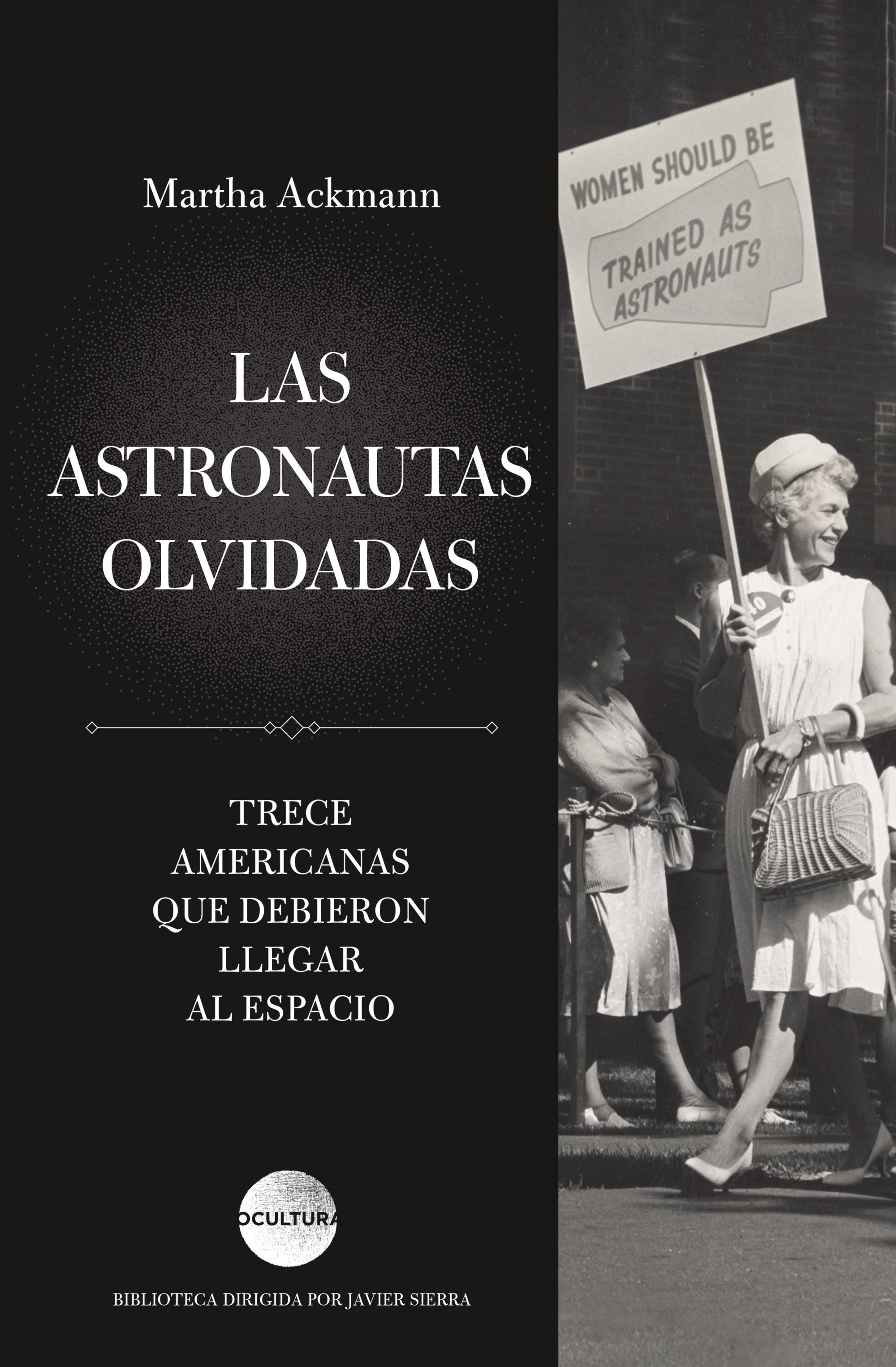 LAS ASTRONAUTAS OLVIDADAS. TRECE AMERICANAS QUE DEBIERON LLEGAR AL ESPACIO