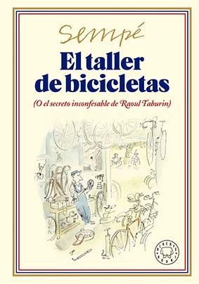 EL TALLER DE BICICLETAS. (O EL SECRETO INCONFESABLE DE RAOUL TABURIN)