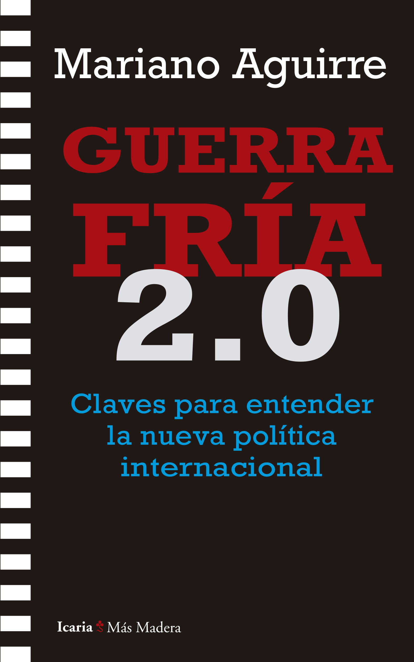 GUERRA FRÍA 2.0. CLAVES PARA ENTENDER LA NUEVA POLÍTICA INTERNACIONAL