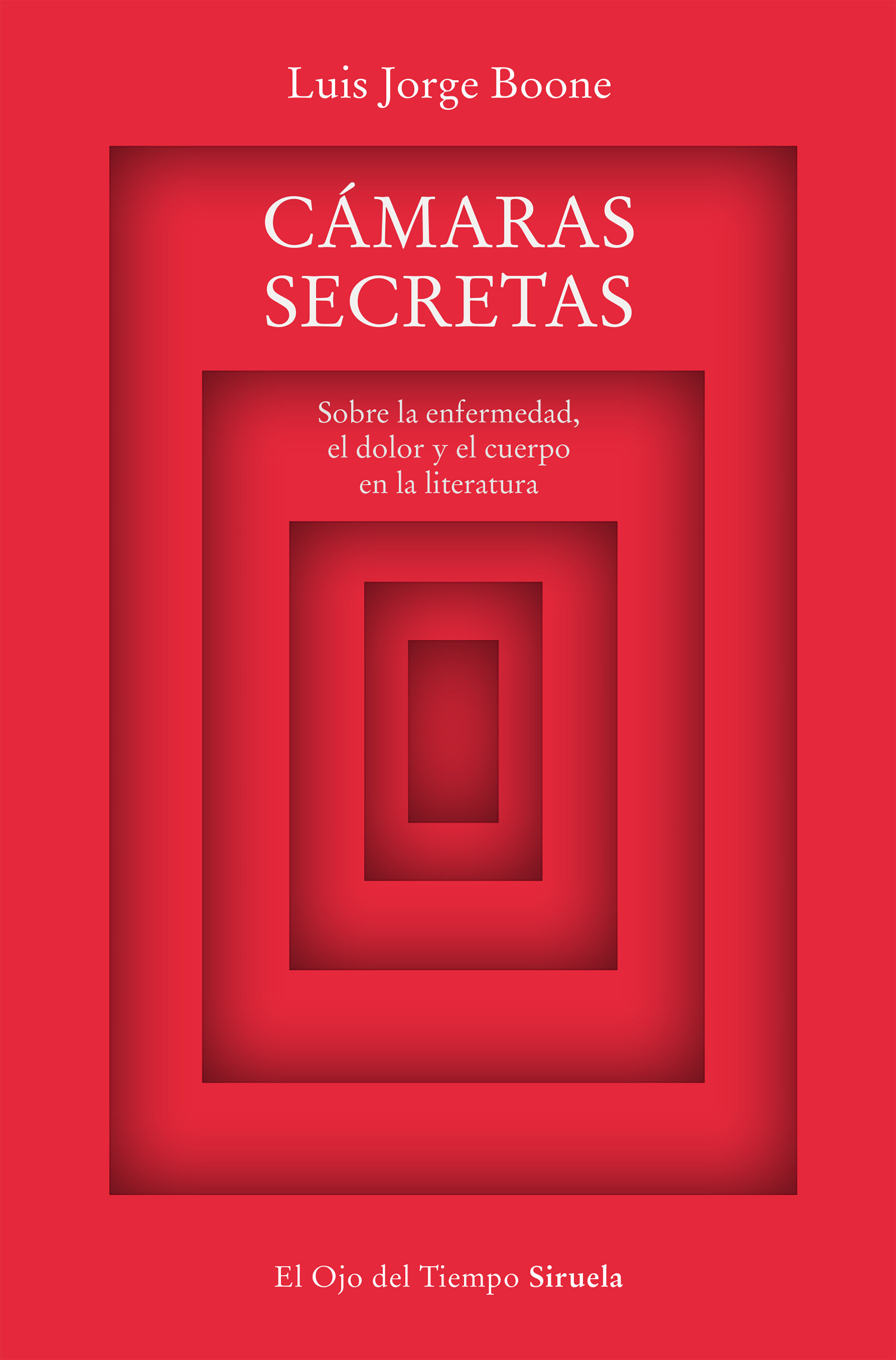 CÁMARAS SECRETAS. SOBRE LA ENFERMEDAD, EL DOLOR Y EL CUERPO EN LA LITERATURA