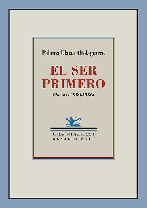 EL SER PRIMERO. (POEMAS 1980-1986)