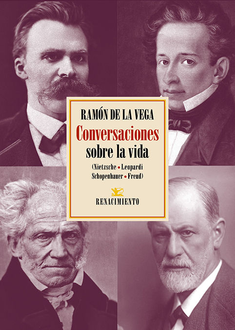 CONVERSACIONES SOBRE LA VIDA. (NIETZSCHE, LEOPARDI, SCHOPENHAUER, FREUD)