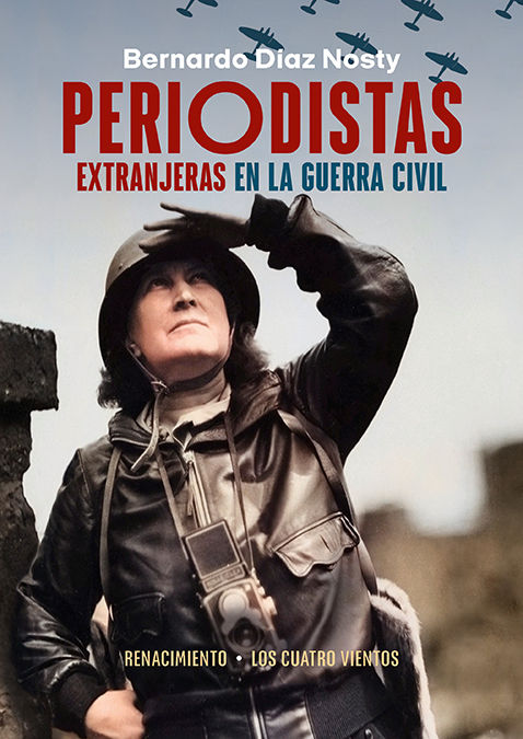 PERIODISTAS EXTRANJERAS EN LA GUERRA CIVIL. PERIODISTAS, FOTOPERIODISTAS, COLABORADORAS DE PRENSA Y AUTORAS DE MEMORIAS