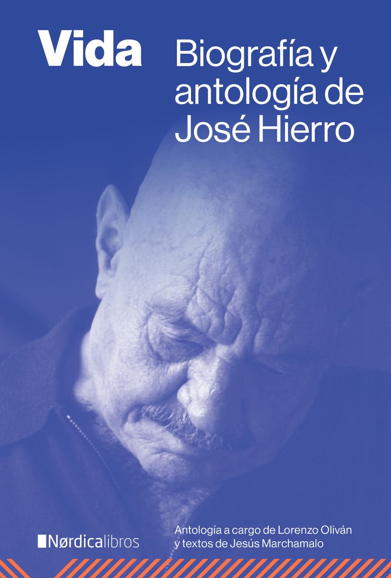 VIDA. BIOGRAFÍA Y ANTOLOGÍA DE JOSÉ HIERRO