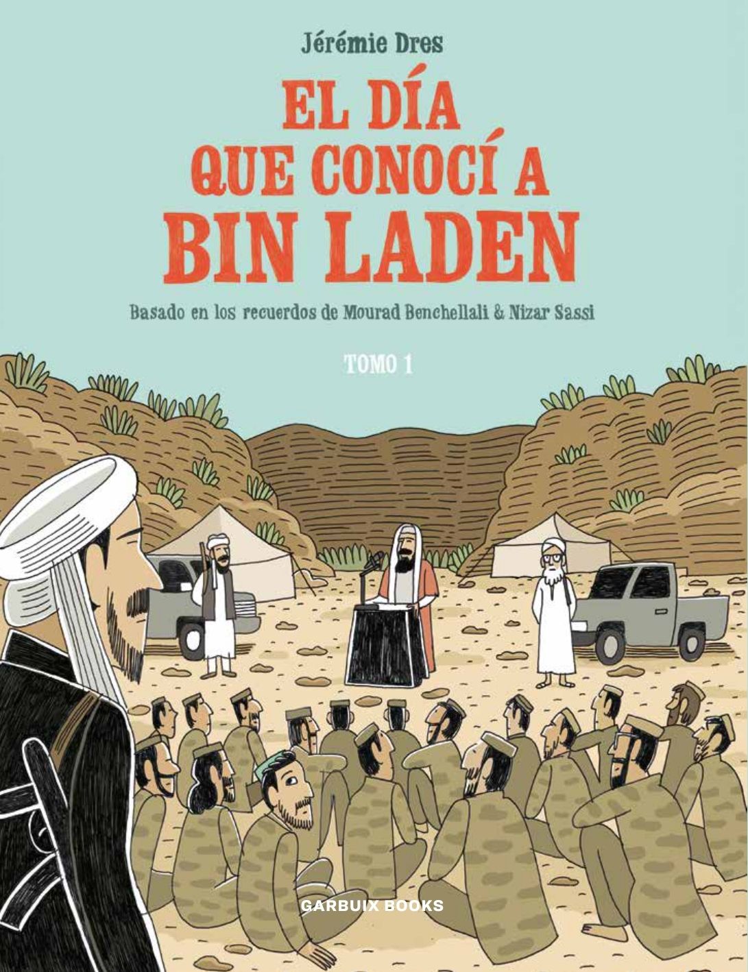 EL DÍA QUE CONOCÍ A BIN LADEN TOMO 1. BASADO EN LOS RECUERDOS DE MOURAD BENCHELLALI & NIZAR SASSI