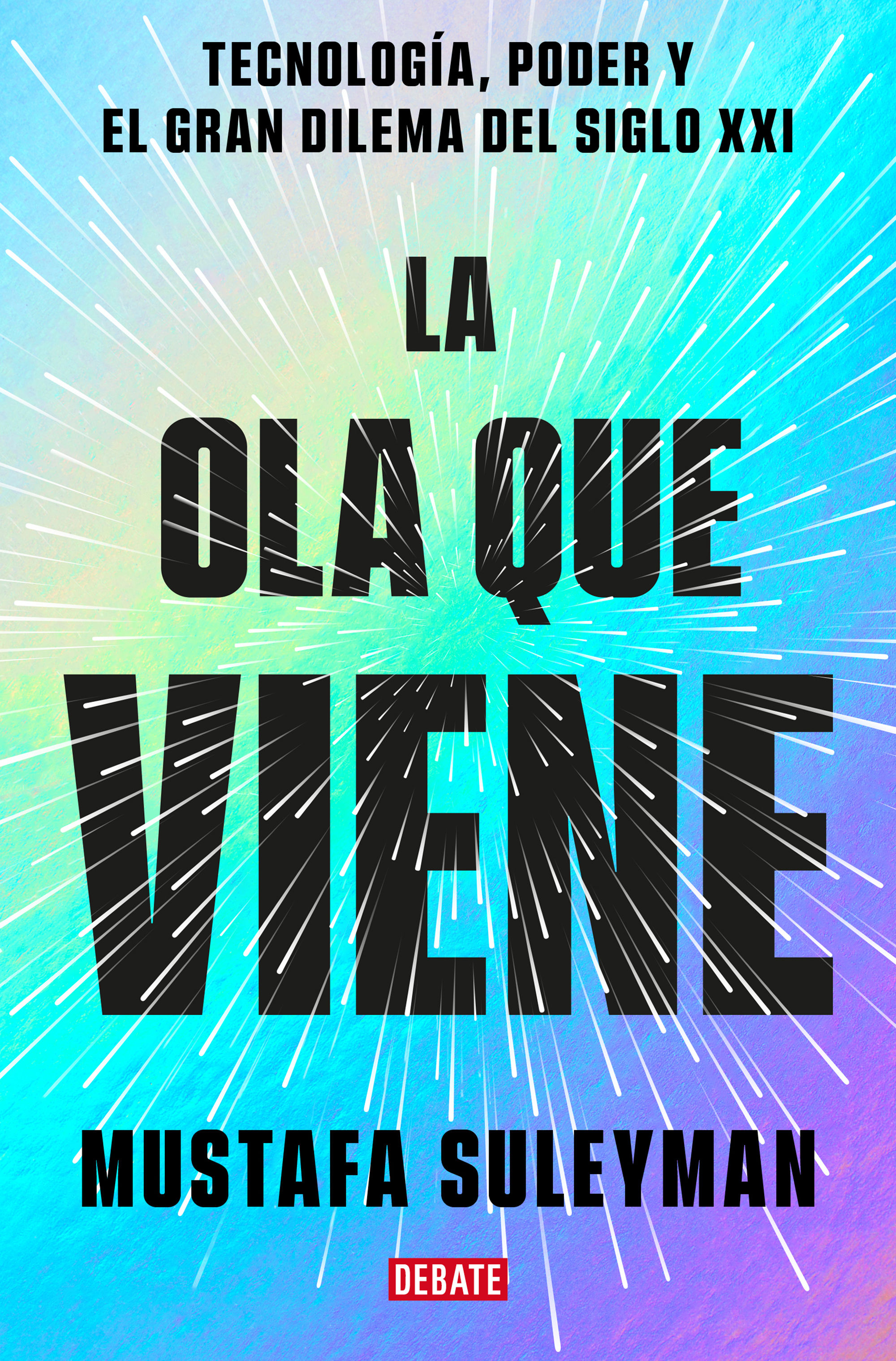 LA OLA QUE VIENE. TECNOLOGÍA, PODER Y EL GRAN DILEMA DEL SIGLO XXI