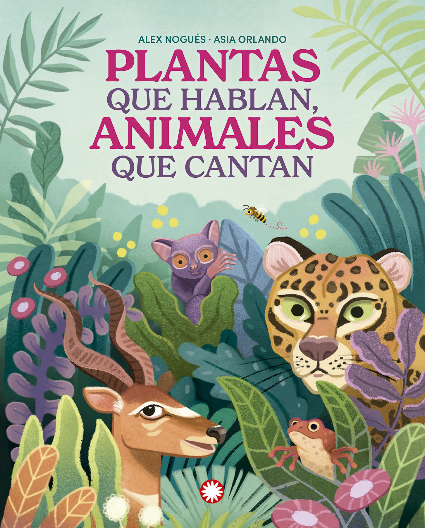 PLANTAS QUE HABLAN, ANIMALES QUE CANTAN. 