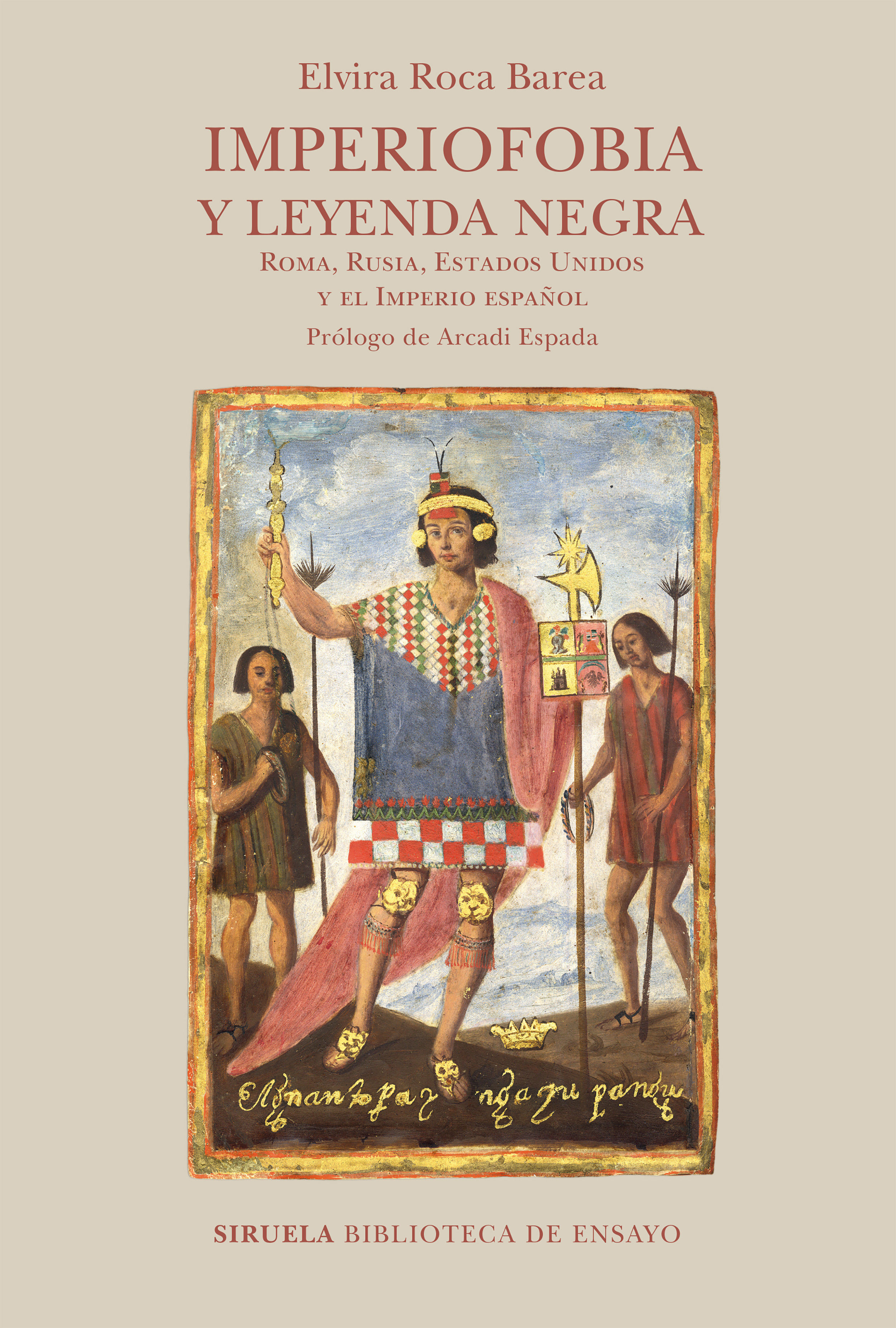 IMPERIOFOBIA Y LEYENDA NEGRA. ROMA, RUSIA, ESTADOS UNIDOS Y EL IMPERIO ESPAÑOL