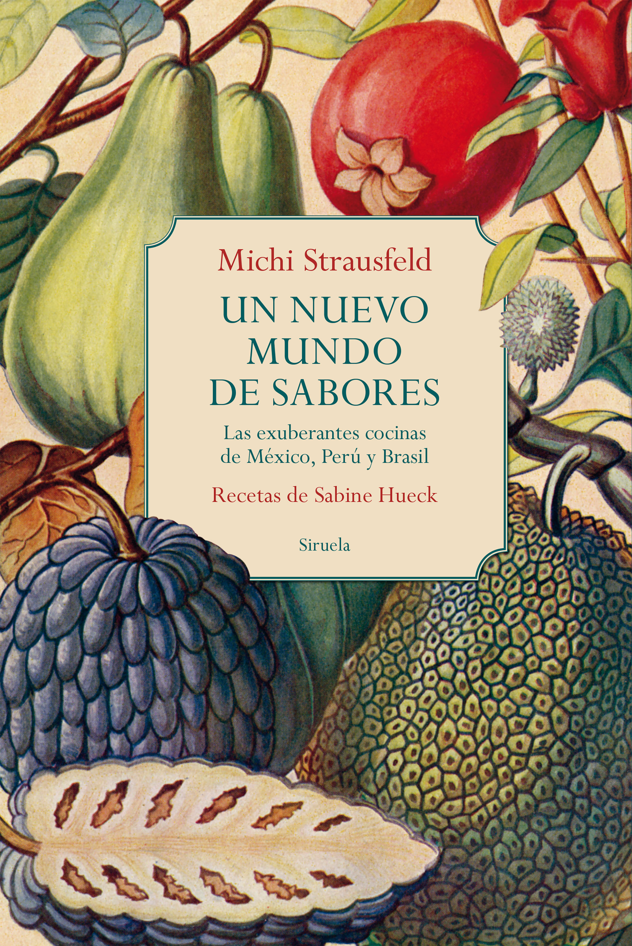 UN NUEVO MUNDO DE SABORES. LAS EXUBERANTES COCINAS DE MÉXICO, PERÚ Y BRASIL