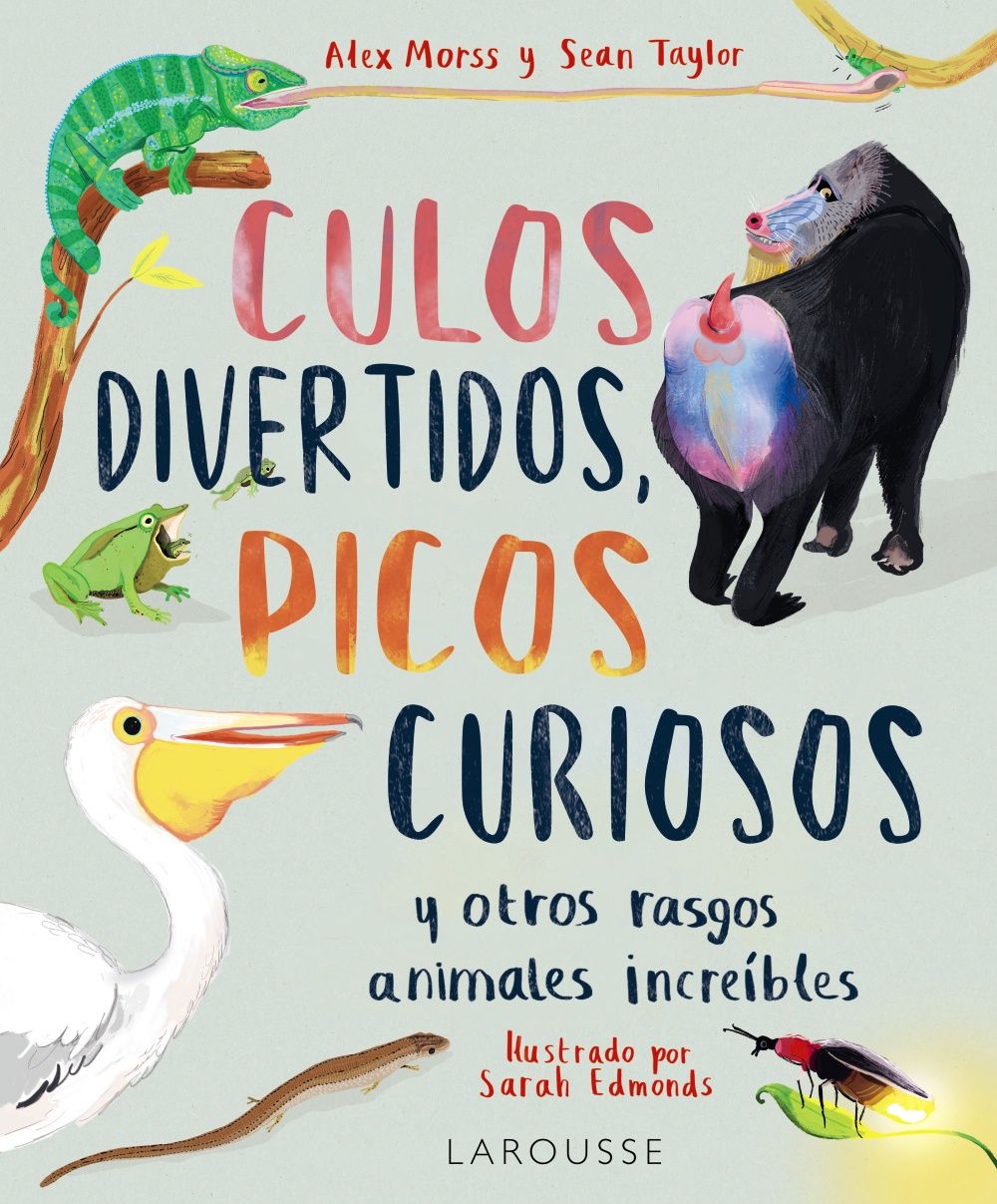 CULOS DIVERTIDOS, PICOS CURIOSOS. Y OTROS RASGOS ANIMALES INCREÍBLES