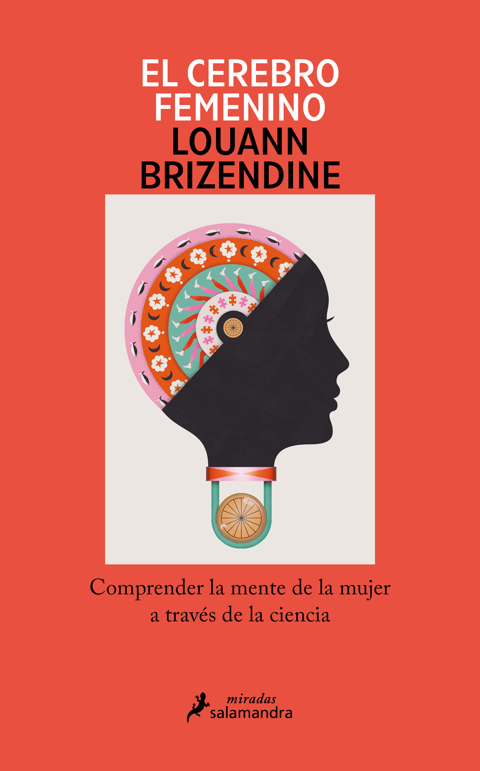 EL CEREBRO FEMENINO. COMPRENDER LA MENTE DE LA MUJER A TRAVÉS DE LA CIENCIA