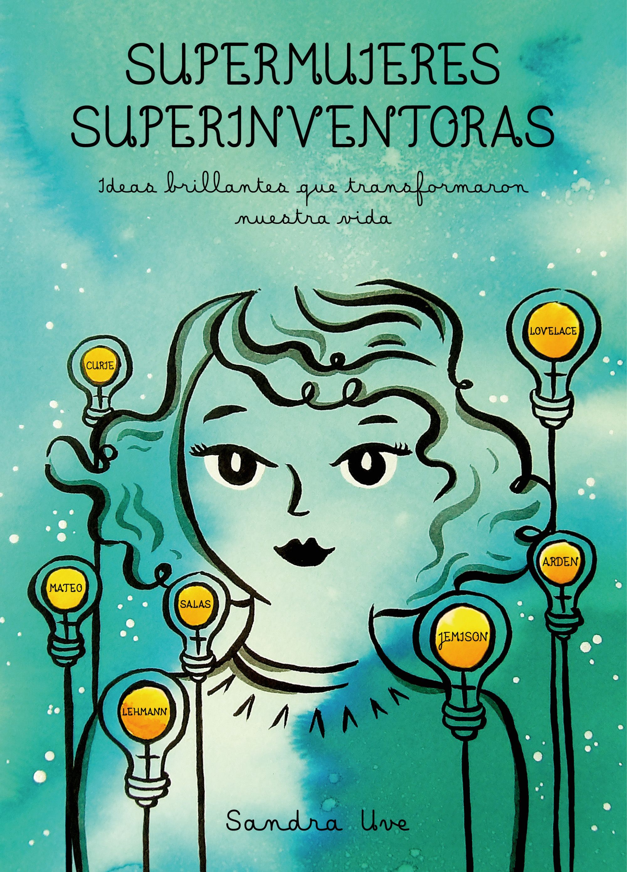 SUPERMUJERES, SUPERINVENTORAS. IDEAS BRILLANTES QUE TRANSFORMARON NUESTRA VIDA