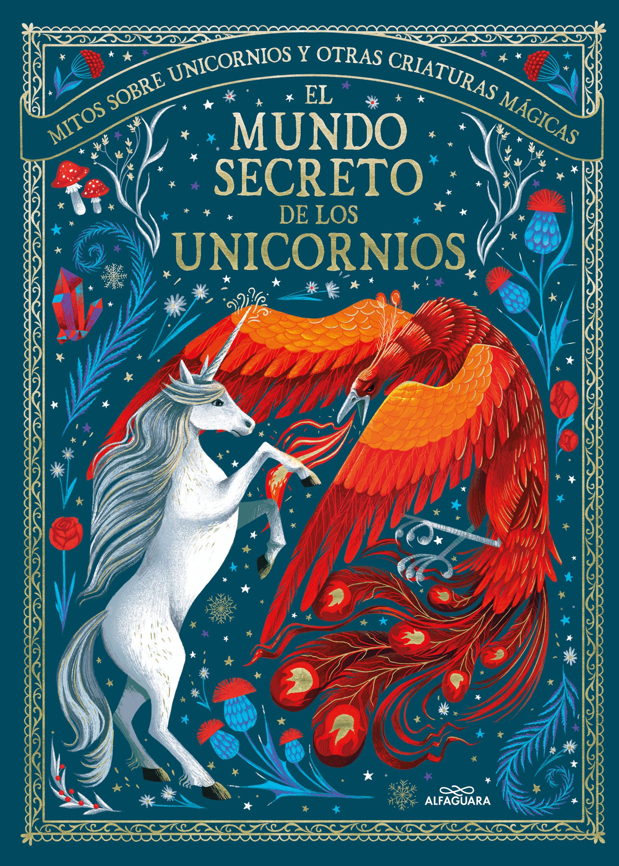 EL MUNDO SECRETO DE LOS UNICORNIOS. MITOS SOBRE UNICORNIOS Y OTRAS CRIATURAS MÁGICAS