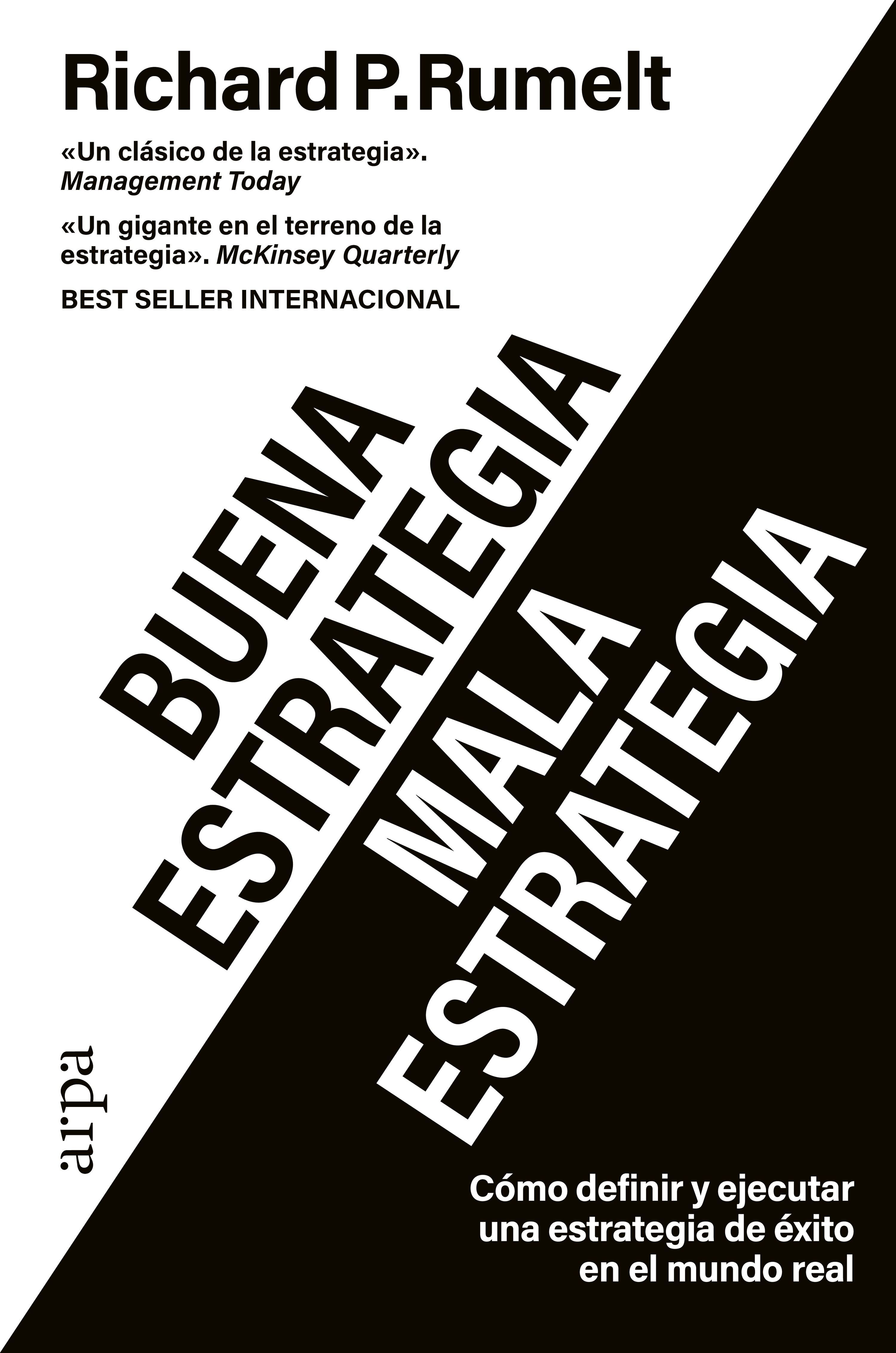 BUENA ESTRATEGIA / MALA ESTRATEGIA. CÓMO DEFINIR Y EJECUTAR UNA ESTRATEGIA DE ÉXITO EN EL MUNDO REAL