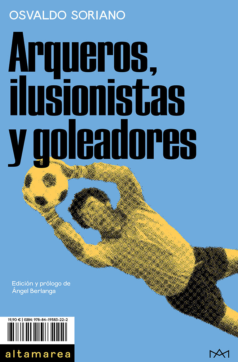 ARQUEROS, ILUSIONISTAS Y GOLEADORES. 