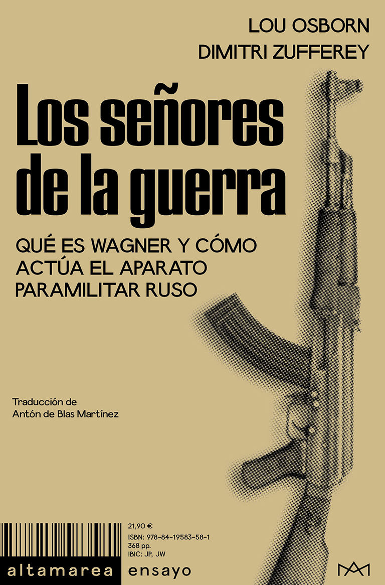 LOS SEÑORES DE LA GUERRA. QUÉ ES WAGNER Y CÓMO ACTÚA EL APARATO PARAMILITAR RUSO