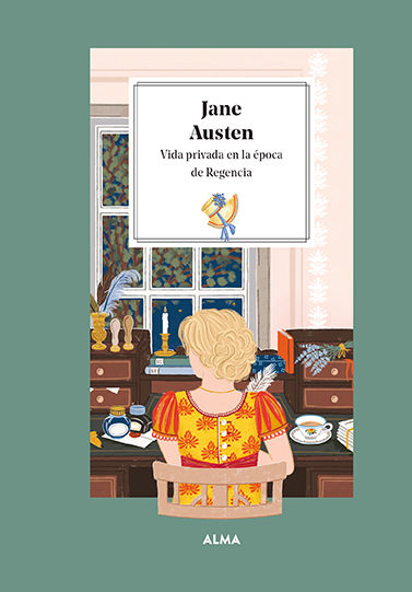 JANE AUSTEN. VIDA PRIVADA EN LA ÉPOCA DE LA REGENCIA. 