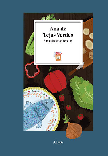 ANA DE TEJAS VERDES. SUS DELICIOSAS RECETAS. 