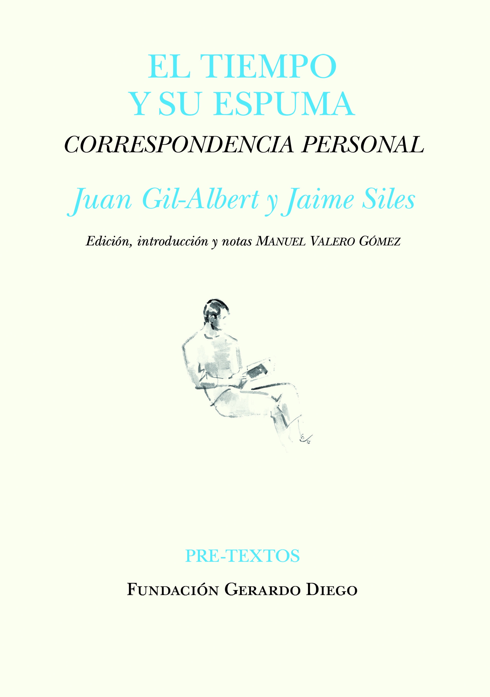 EL TIEMPO Y SU ESPUMA. CORRESPONDENCIA PERSONAL JUAN GIL-ALBERT Y JAIME SILES